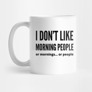 I'm not a morning person and not a people's person Mug